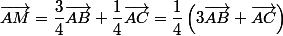 \vec{AM}=\dfrac{3}{4}\vec{AB}+\dfrac{1}{4}\vec{AC} =\dfrac{1}{4}\left(3\vec{AB}+\vec{AC}\right)
